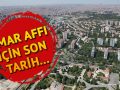 İmar affı için son tarih