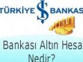 İş Bankası Altın Hesabı Açma