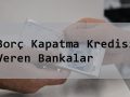 Borç-Kapatma-Kredisi-Veren-Bankalar