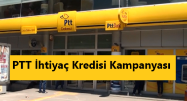 PTT İhtiyaç Kredisi Kampanyası 2020