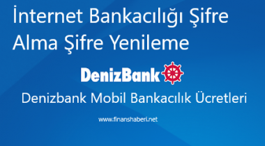 Denizbank İnternet Bankacılığı Şifre Alma