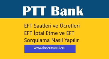 PTT Bank EFT Ücretleri ve Saatleri 2020