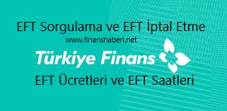 Türkiye Finans EFT Ücretleri ve Saatleri 2020