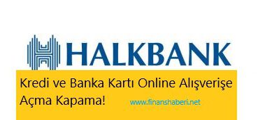 Halkbank Online Alışveriş Açma Kapama