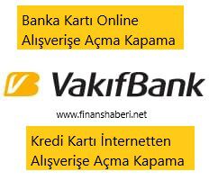 Vakıfbank Online Alışveriş Açma Kapama