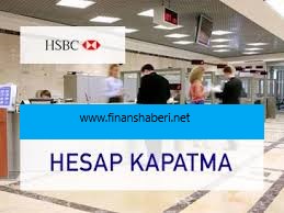 HSBC BANK BANKA HESABI KAPATMA
