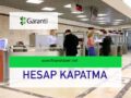 garanti-hesap-kapatma