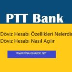 ptt-bank-döviz-hesabı-özellikleri