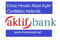 aktif-bank-döviz-hesabı-nasıl-açılır