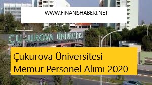 Çukurova Üniversitesi 2020 Memur Alımı