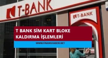 T BANK Sim Kart Bloke Kaldırma