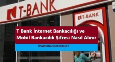 T Bank İnternet Bankacılığı Şifre Alma