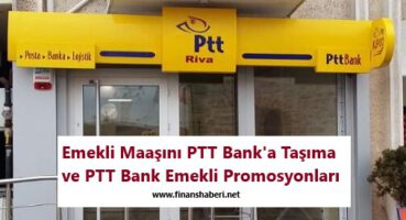 EMEKLİ MAAŞINI PTT BANK’ A TAŞIMA 2020