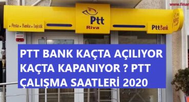 PTT BANK ÇALIŞMA SAATLERİ 2020