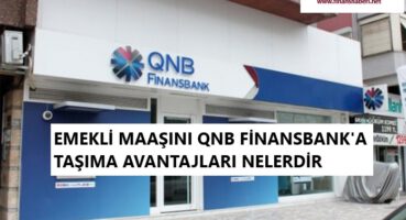 Emekli Maaşını QNB Finansbank’a Taşıma 2020
