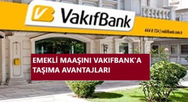 Emekli Maaşını Vakıfbank’a Taşıma 2020