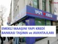 emekli-maaşını-yapı-krediye-taşımak
