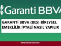 garanti_bbva_bes_iptali_nasıl_yapılır