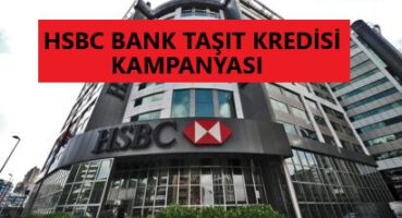 HSBC 2020 Taşıt Kredisi Kampanyası