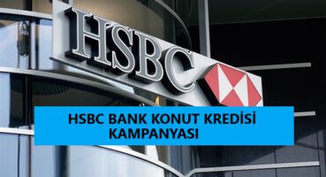 HSBC BANK KONUT KREDİSİ KAMPANYASI 2020