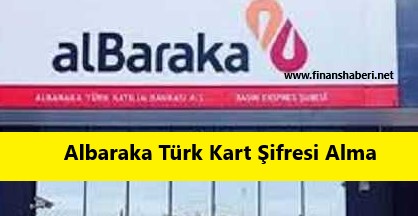 albaraka-türk-kart-şifresi-nasıl-alınır