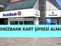 Denizbank Kredi Kartı Şifre Alma