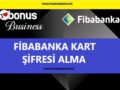 fibabanka-kart-şifresi-nasıl-alınır