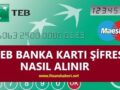 teb-kredi-kartı-şifre-alma