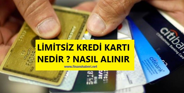 Limitsiz Kredi Karti Nasil Alinir Finans Haberleri Kredi Haberleri Banka Haberleri