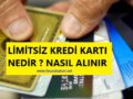 limitsiz kredi kartı nasıl alınır