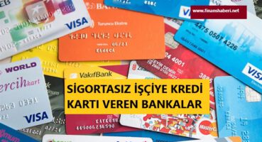 sigortasız işçiye kredi kartı veren bankalar