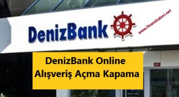Denizbank online alışveriş açma kapama