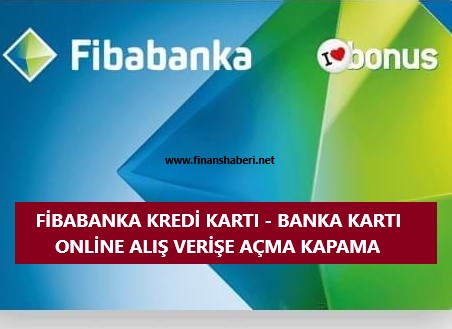 Fibabanka online alış veriş açma kapama www.finanshaberi.net