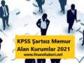 KPSS Şartız Memur alan kurumlar 2021 www.finanshaberi.net