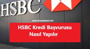 HSBC Kredi Başvurusu Nasıl Yapılır