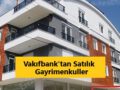 vakıfbanktan satılık gayrimenkul 2021 gayrimenkul