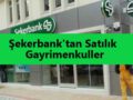 Şekerbanktan Satılık Gayrimenkuller