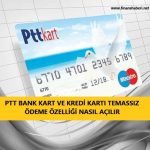 PTT Bank Kart Temassız Ödeme Nasıl Açılır