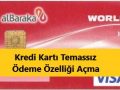 alBaraka WORLD kredi kartı temassız ödeme açma