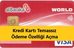 alBaraka WORLD kredi kartı temassız ödeme açma