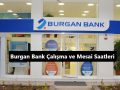 Burgan Bank Mesai Saatleri