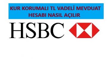 HSBC Kur Korumalı TL Mevduat Hesabı Açma