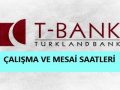 T Bank açılış saatleri