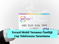 Encard mobil temassız nasıl açılır