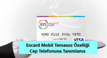 Encard mobil temassız nasıl açılır