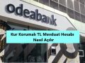 Odeabank Kur Korumalı Mevduat Nedir
