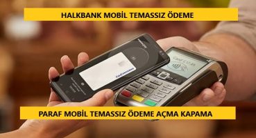 Halkbank Mobil Temassız Ödeme Açma