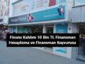 finans katılım 10 Bin TL Finansman başvurusu