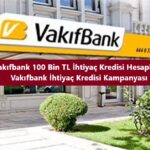 Vakıfbank ihtiyaç kredisi hesaplama 2022