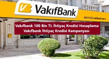 Vakıfbank ihtiyaç kredisi hesaplama 2022